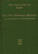 Die Philosophie Hegels als kontemplative Gotteslehre - Iwan Alexandrowitsch Iljin