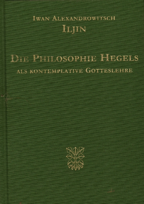 Die Philosophie Hegels als kontemplative Gotteslehre - Iwan Alexandrowitsch Iljin
