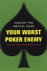 Your Worst Poker Enemy: Master The Mental Game - Alan N. Schoonmaker