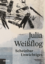 Julia Wei&szlig;flog. Scheinbar Unwichtiges - Anna Nerobova