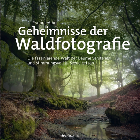 Geheimnisse der Waldfotografie - Yvonne Albe