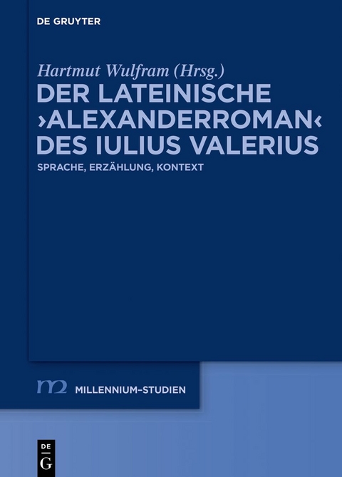 Der lateinische &rsaquo;Alexanderroman&lsaquo; des Iulius Valerius - 