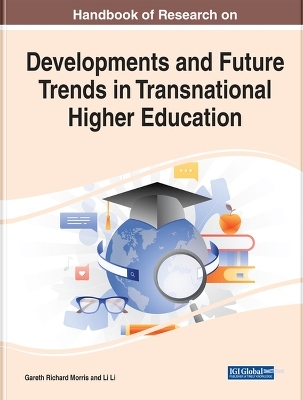 Handbook of Research on Developments and Future Trends in Transnational Higher Education - 