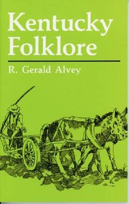 Kentucky Folklore -  R. Gerald Alvey