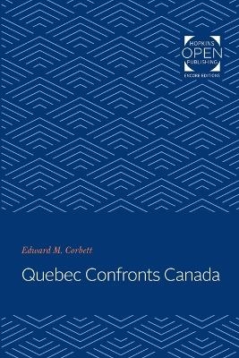Qu&eacute;bec Confronts Canada - Edward M. Corbett