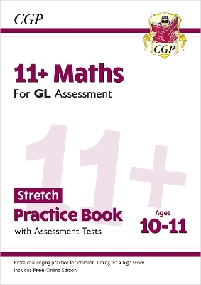 11+ GL Maths Stretch Practice Book & Assessment Tests - Ages 10-11 (with Online Edition)