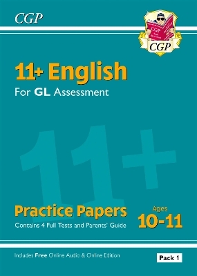11+ GL English Practice Papers: Ages 10-11 - Pack 1 (with Parents' Guide & Online Edition) -  CGP Books