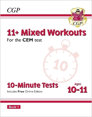 11+ CEM 10-Minute Tests: Mixed Workouts - Ages 10-11 Book 1 (with Online Edition) -  CGP Books