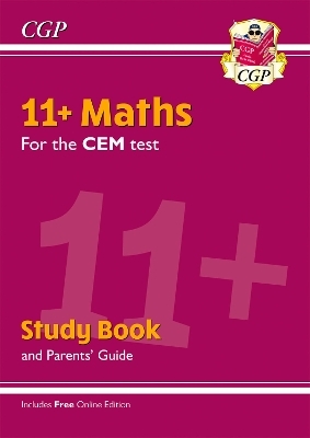11+ CEM Maths Study Book (with Parents&rsquo; Guide & Online Edition) -  CGP Books