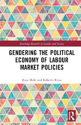 Gendering the Political Economy of Labour Market Policies - Rosa Mul&egrave;, Roberto Rizza