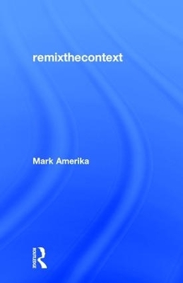 remixthecontext - Mark Amerika