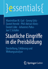 Staatliche Eingriffe in die Preisbildung - Maximilian M. Gail, Georg G&ouml;tz, Daniel Herold, Phil-Adrian Klotz, Daniel L&uuml;ke, Johannes Paha, Jan T. Sch&auml;fer