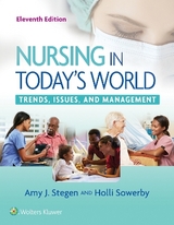 Nursing in Today's World - Stegen, Amy; Sowerby, Holli