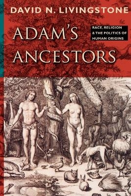 Adam's Ancestors - David N. Livingstone