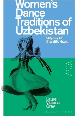 Women&rsquo;s Dance Traditions of Uzbekistan - Laurel Victoria Gray