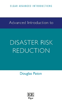 Advanced Introduction to Disaster Risk Reduction - Douglas Paton