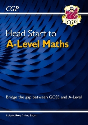 Head Start to A-Level Maths (with Online Edition) -  CGP Books