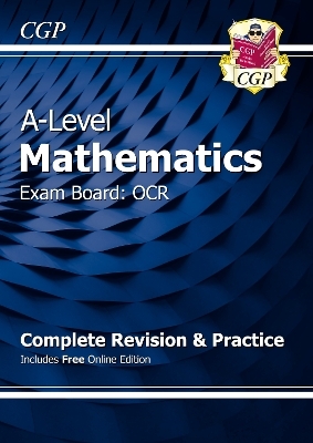 A-Level Maths OCR Complete Revision & Practice (with Online Edition) -  CGP Books