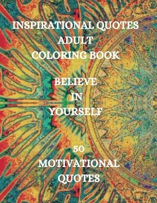 Inspirational Quotes Adult Coloring Book, Believe in Yourself!!! - Joana Kirk Howell
