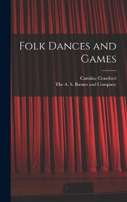 Folk Dances and Games - Caroline Crawford