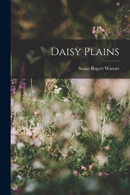 Daisy Plains - Susan Bogert Warner