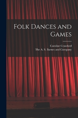 Folk Dances and Games - Caroline Crawford