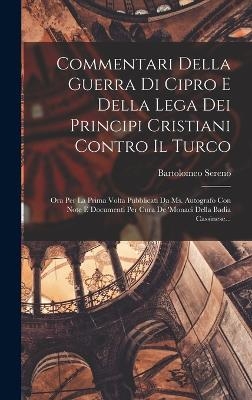 Commentari Della Guerra Di Cipro E Della Lega Dei Principi Cristiani Contro Il Turco