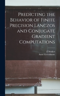 Predicting the Behavior of Finite Precision Lanczos and Conjugate Gradient Computations - Anne Greenbaum, Z Strakos