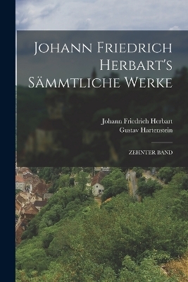 Johann Friedrich Herbart's Sämmtliche Werke