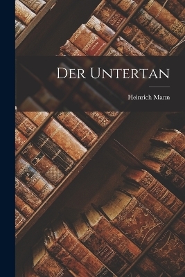 Der Untertan - Heinrich Mann