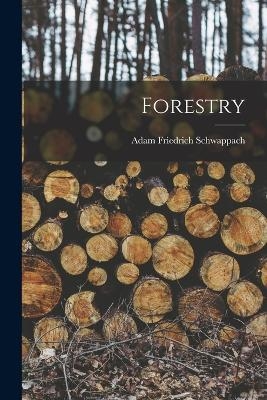 Forestry - Adam Friedrich Schwappach