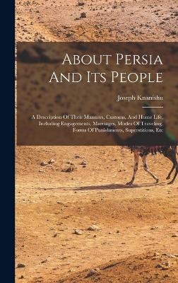 About Persia And Its People - Joseph Knanishu