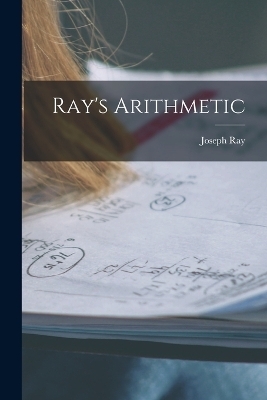 Ray's Arithmetic - Joseph Ray