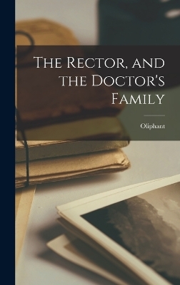 The Rector, and the Doctor's Family -  Oliphant