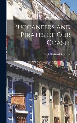 Buccaneers and Pirates of Our Coasts