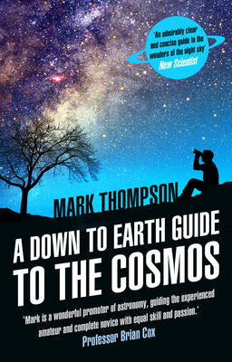 Down to Earth Guide to the Cosmos -  Mark Thompson