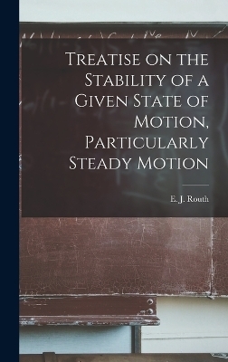 Treatise on the Stability of a Given State of Motion, Particularly Steady Motion