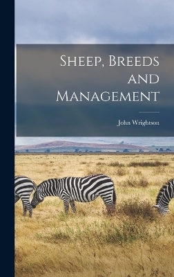 Sheep, Breeds and Management - John Wrightson