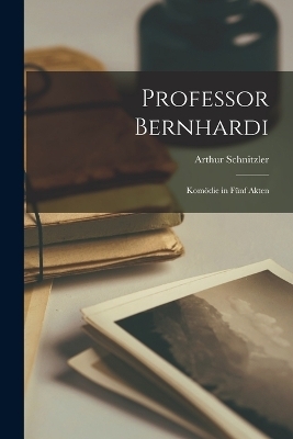 Professor Bernhardi - Arthur Schnitzler