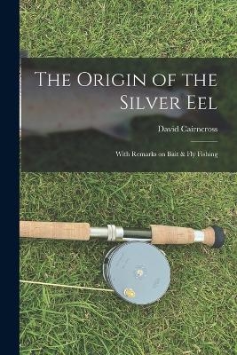 The Origin of the Silver Eel - David Cairncross
