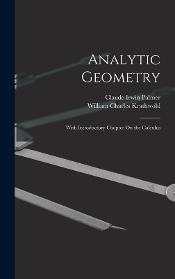 Analytic Geometry - Claude Irwin Palmer, William Charles Krathwohl