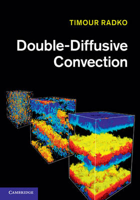 Double-Diffusive Convection -  Timour Radko