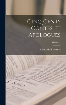 Cinq cents contes et apologues; Volume 1 - Edouard Chavannes