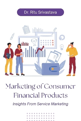Marketing of Consumer Financial Products - Ritu Srivastava