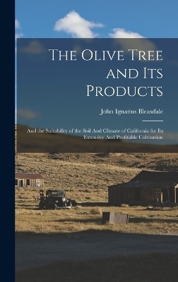The Olive Tree and its Products - John Ignatius Bleasdale