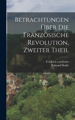Betrachtungen &Uuml;ber die Franz&ouml;sische Revolution, zweiter Theil - Edmund Burke