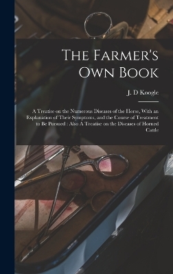 The Farmer's own Book - J D Koogle