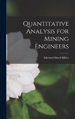 Quantitative Analysis for Mining Engineers - Edmund Howd Miller