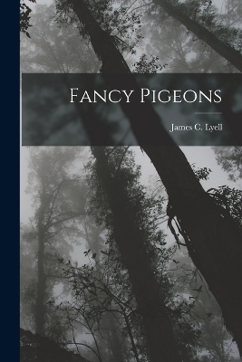 Fancy Pigeons - James C Lyell