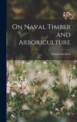 On Naval Timber and Arboriculture - Patrick Matthew